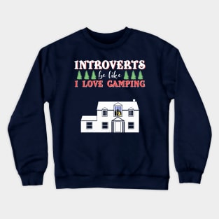 Funny Introvert Humor Camping Hiking Adult Gift Crewneck Sweatshirt